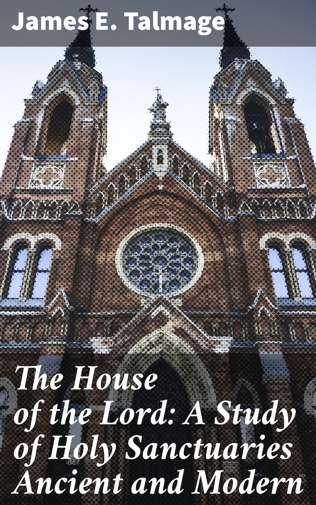 Bogomslag for The House of the Lord: A Study of Holy Sanctuaries Ancient and Modern