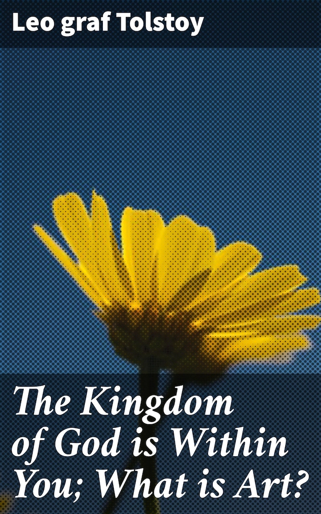 Book cover for The Kingdom of God is Within You; What is Art?