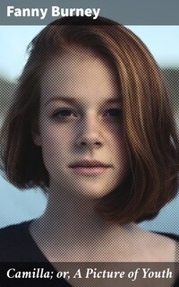 Camilla; or, A Picture of Youth