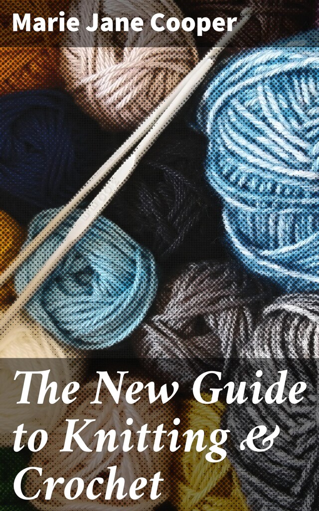 Book cover for The New Guide to Knitting & Crochet