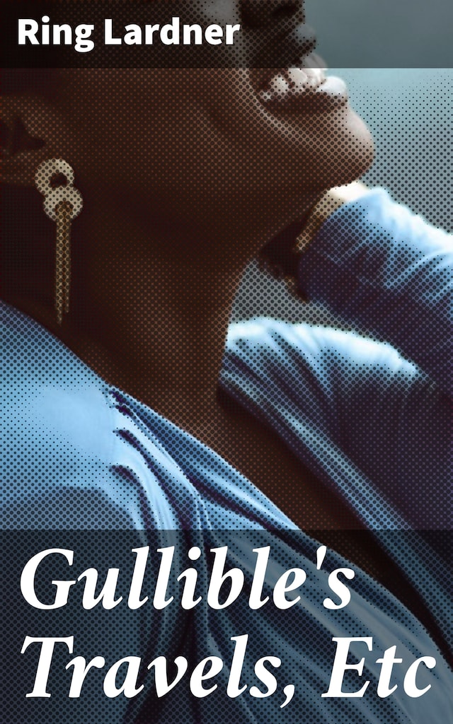 Book cover for Gullible's Travels, Etc