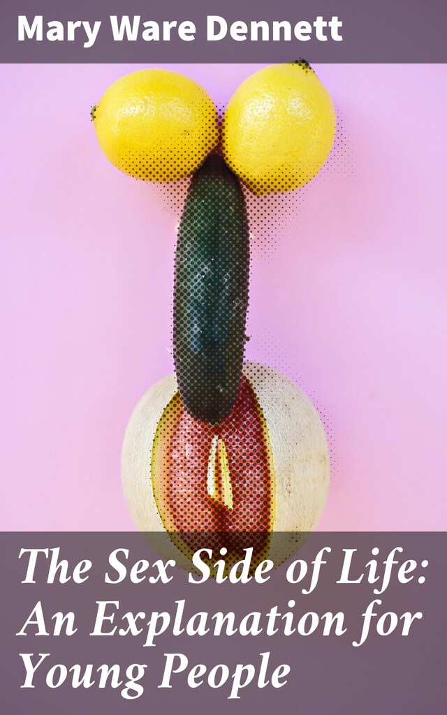 Book cover for The Sex Side of Life: An Explanation for Young People