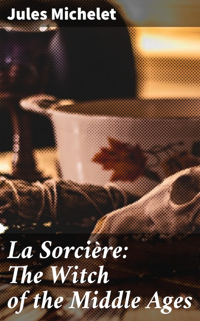 Okładka książki dla La Sorcière: The Witch of the Middle Ages