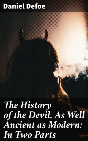 The History of the Devil, As Well Ancient as Modern: In Two Parts bookCoverFor