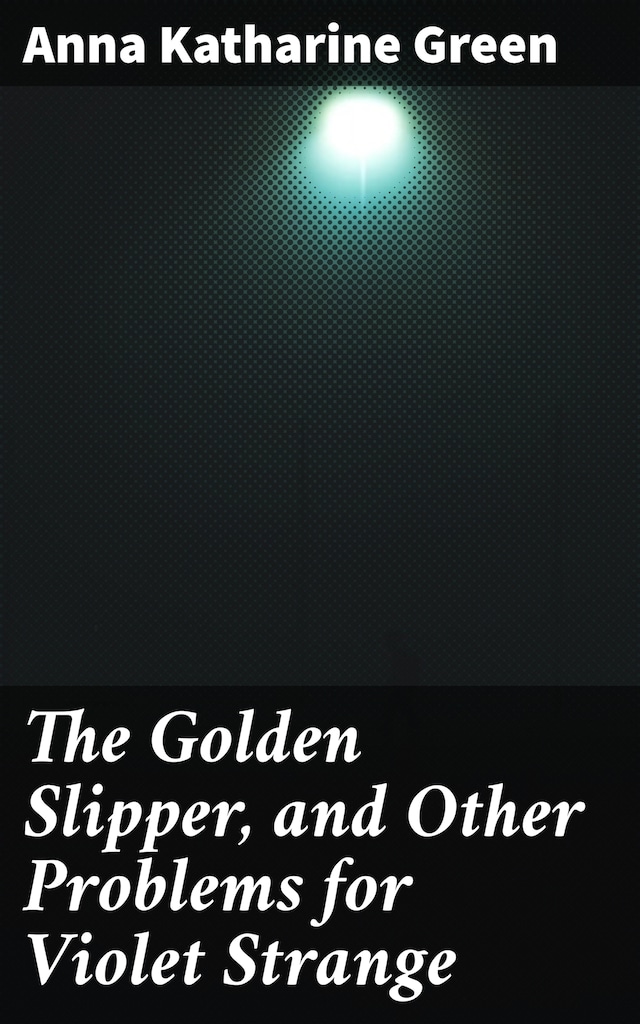 Book cover for The Golden Slipper, and Other Problems for Violet Strange