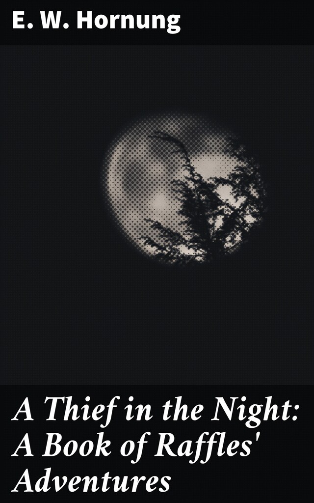 Book cover for A Thief in the Night: A Book of Raffles' Adventures