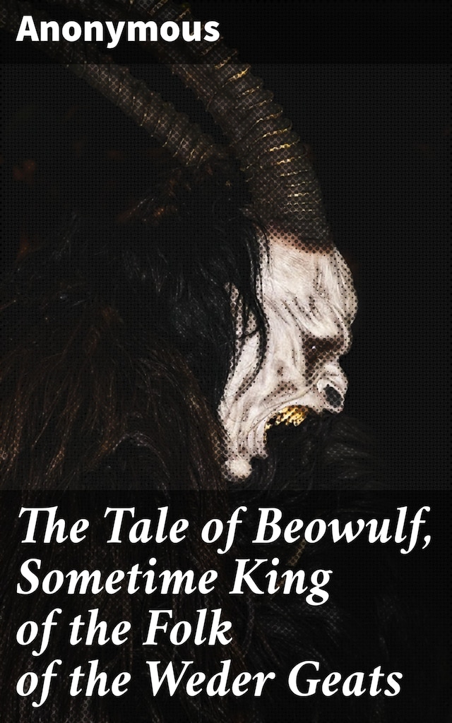 Buchcover für The Tale of Beowulf, Sometime King of the Folk of the Weder Geats