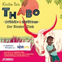 Thabo. Detektiv & Gentleman. Der Rinder-Dieb. Das Hörspiel