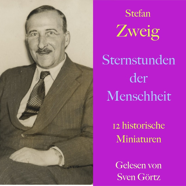 Stefan Zweig: Sternstunden der Menschheit