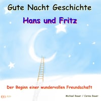 Gute-Nacht-Geschichte: Hans und Fritz - Der Beginn einer wundervollen Freundschaft