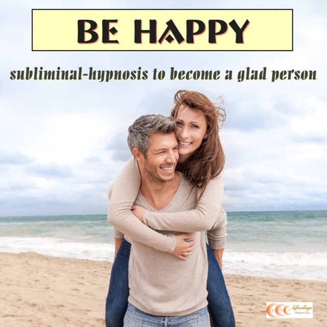 Bokomslag för Be happy - Subliminal-Hypnose um eine glückliche und frohe Person zu sein