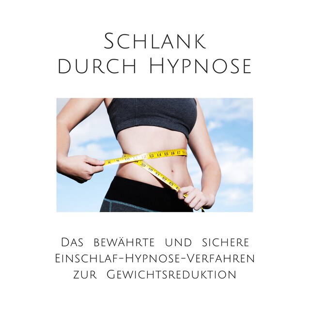 Book cover for Schlank durch Hypnose: Das bewährte Einschlaf-Hypnose-Programm zur Gewichtsreduktion