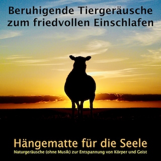 Beruhigende Tiergeräusche zum friedvollen Einschlafen als Hörbuch