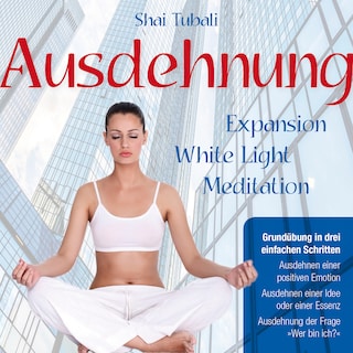 AUSDEHNUNG. Grundübung in drei einfachen Schritten als Hörbuch