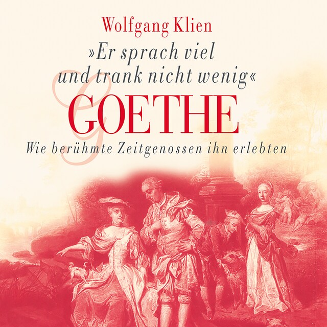 Kirjankansi teokselle Goethe - Er sprach viel und trank nicht wenig