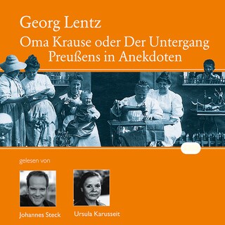 Oma Krause oder Der Untergang Preußens in Anekdoten als Hörbuch