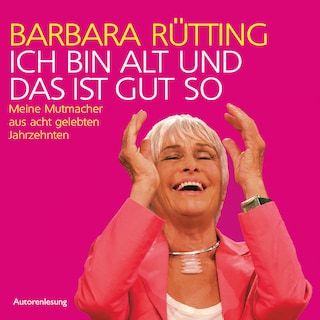 Ich bin alt und das ist gut so als Hörbuch