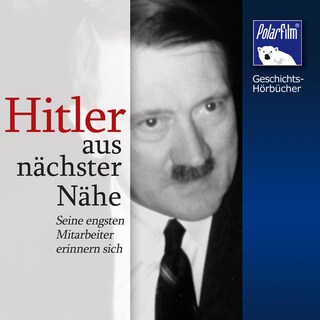 Hitler - aus nächster Nähe als Hörbuch