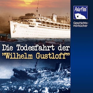 Die Todesfahrt der "Wilhelm Gustloff" als Hörbuch