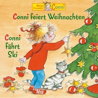Conni feiert Weihnachten / Conni fährt Ski