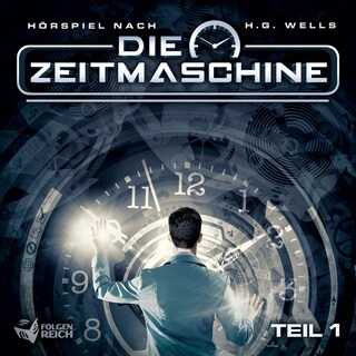 Die Zeitmaschine - Teil 1 als Hörbuch