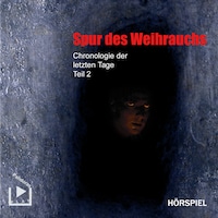 Chronologie der letzten Tage - Teil 2: Spur des Weihrauchs