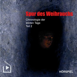 Chronologie der letzten Tage - Teil 2: Spur des Weihrauchs als Hörbuch