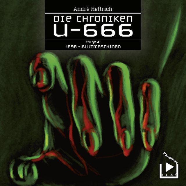 Copertina del libro per Die Chroniken U666 Folge 04 – 1898: Blutmaschinen
