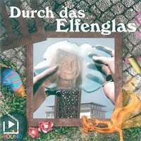 Durch das Elfenglas