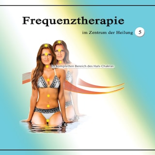 Frequenztherapie im Zentrum der Heilung 5 als Hörbuch