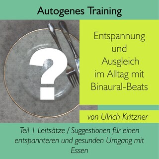 Autogenes Training Entspannung und Ausgleich im Alltag mit Binaural-Beats - Teil 1 als Hörbuch