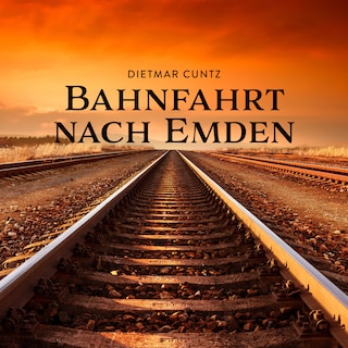 Bahnfahrt nach Emden als Hörbuch