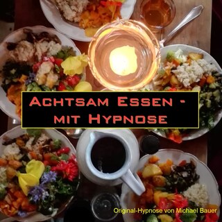 Achtsam Essen - mit Hypnose als Hörbuch