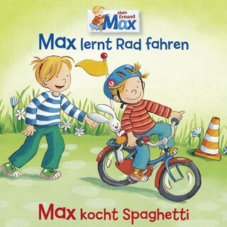12: Max lernt Rad fahren / Max kocht Spaghetti als Hörbuch