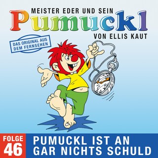 46: Pumuckl ist an gar nichts schuld (Das Original aus dem Fernsehen) als Hörbuch