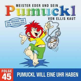 45: Pumuckl will eine Uhr haben (Das Original aus dem Fernsehen) als Hörbuch