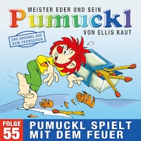 55: Pumuckl spielt mit dem Feuer (Das Original aus dem Fernsehen)