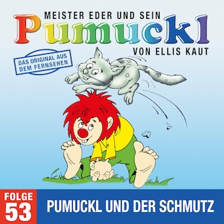 53: Pumuckl und der Schmutz (Das Original aus dem Fernsehen) als Hörbuch