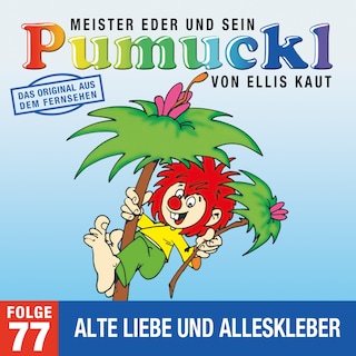 77: Alte Liebe und Alleskleber (Das Original aus dem Fernsehen) als Hörbuch