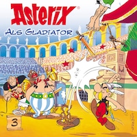 03: Asterix als Gladiator