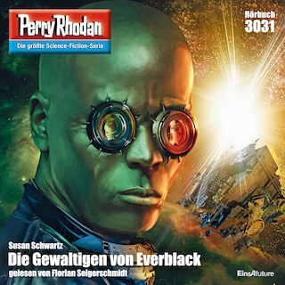 Perry Rhodan 3031: Die Gewaltigen von Everblack als Hörbuch