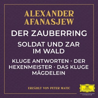 Der Zauberring / Soldat und Zar im Wald / Kluge Antworten / Der Hexenmeister / Das kluge Mägdelein als Hörbuch