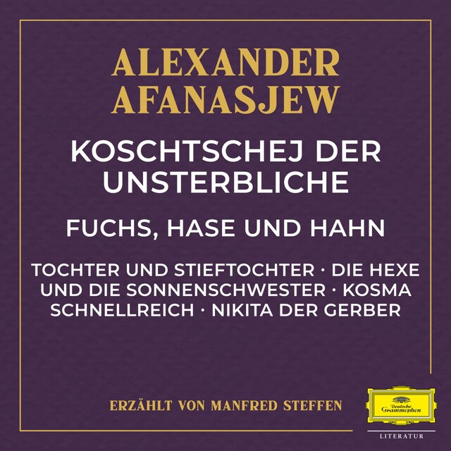 Boekomslag van Koschtschej der Unsterbliche / Fuchs, Hase und Hahn / Tochter und Stieftochter / Die Hexe und die Sonnenschwester / Kosma Schnellreich / Nikita der Gerber