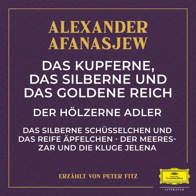 Bokomslag för Das kupferne, das silberne und das goldene Reich / Der hölzerne Adler / Das silberne Schüsselchen und das reife Äpfelchen / Der Meereszar und die kluge Jelena