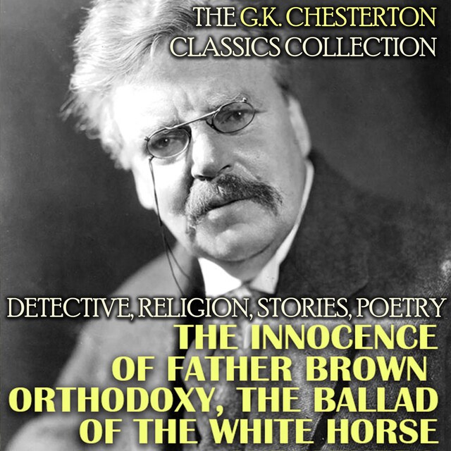 Book cover for The G.K. Chesterton Classics Collection. Detective, Religion, Stories, Poetry