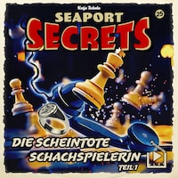 Seaport Secrets 25 - Die scheintote Schachspielerin Teil 1