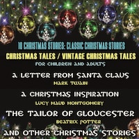 10 Christmas Stories: Classic Christmas Stories. Christmas Tales / Vintage Christmas Tales For Children And Adults
