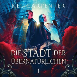 Die Stadt der Übernatürlichen - Dark Fantasy Hörbuch als Hörbuch