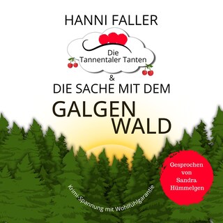 Die Tannentaler Tanten und die Sache mit dem Galgenwald: Provinzkrimi, Schwarzwaldkrimi als Hörbuch