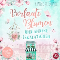 Vorlaute Blumen und andere Eskalationen